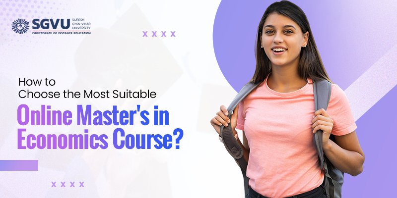 How to Choose the Most Suitable Online Master's in Economics Course?